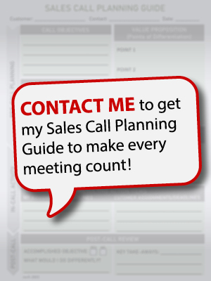 Contact me for my free Sales Call Planning Guide.